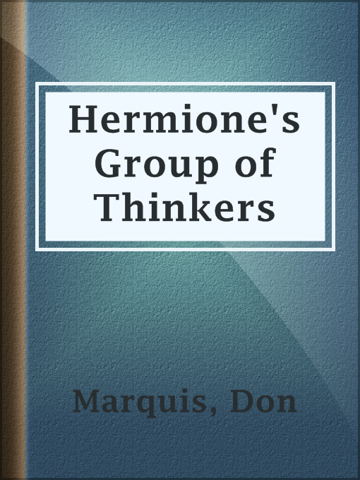 Title details for Hermione's Group of Thinkers by Don Marquis - Available